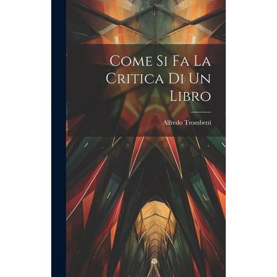 Come si fa la Critica di un Libro, Gebundene Ausgabe von Alfredo Trombetti, Creative Media Partners, LLC, 978-1-01-980688-3