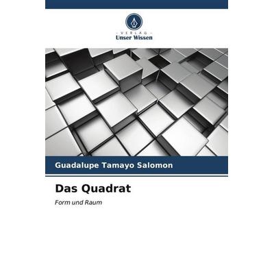 Das Quadrat, Taschenbuch von Guadalupe Tamayo Salomon, Verlag Unser Wissen, 978-620-6-54861-4