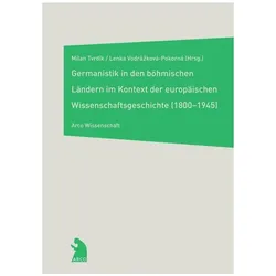 Germanistik in den böhmischen Ländern im Kontext der europäischen Wissenschaftsgeschichte (1800-1845, Fachbücher von Lenka Vodrazkova-Pokorna, Milan Tvrdik