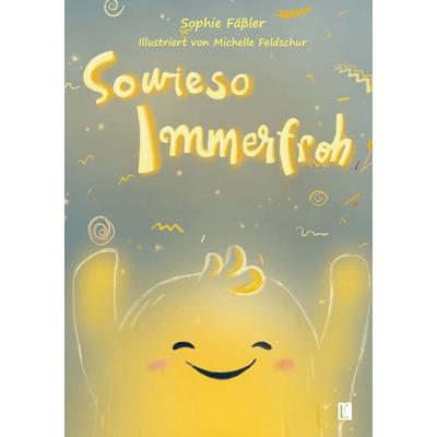 Sowieso Immerfroh, Gebundene Ausgabe von Sophie Fässler, Utzverlag GmbH, 978-3-8316-2435-5