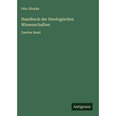 Handbuch der theologischen Wissenschaften, Gebundene Ausgabe von Otto Zöckler, Antigonos Verlag, 978-3-563-91695-7