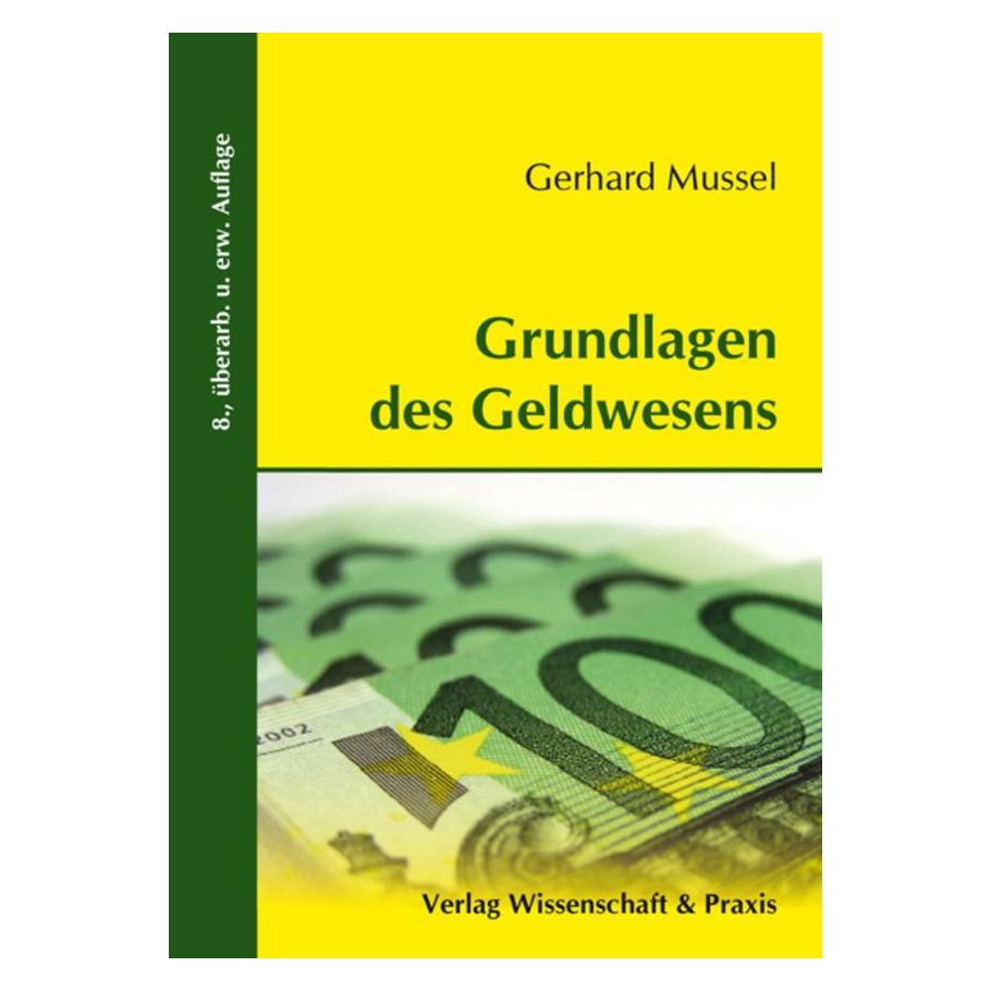Wissenschaft & Praxis Grundlagen des Geldwesens (Deutsch, Softcover, Gerhard Mussel) (55187888)
