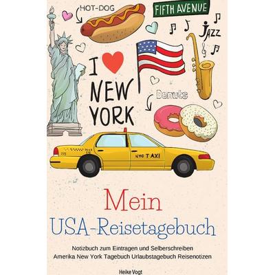 Mein USA-Reisetagebuch Notizbuch zum Eintragen und Selberschreiben Amerika New York Tagebuch Urlaubstagebuch Reisenotizen, Taschenbuch von Heike Vogt,