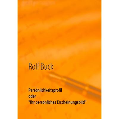 Persönlichkeitsprofil, Taschenbuch von Rolf Buck, Twentysix, 978-3-7407-2472-6