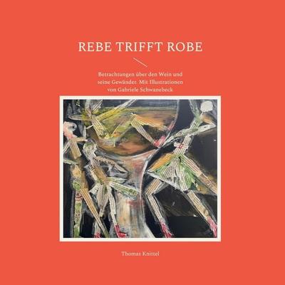 Rebe trifft Robe, Gebundene Ausgabe von Thomas Knittel, BoD – Books on Demand, 978-3-695-72956-2