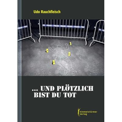 ... und plötzlich bist du tot, Gebundene Ausgabe von Udo Rauchfleisch, Himmelstürmer, 978-3-86361-855-1