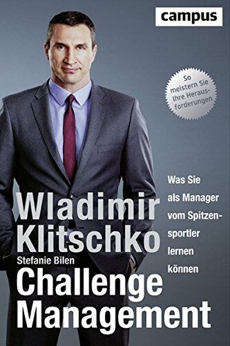 Wladimir Klitschko - Challenge Management: Was Sie als Manager vom Spitzensportler lernen können - Preis vom 09.10.2026 07:28:09 h