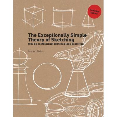 The Exceptionally Simple Theory of Sketching Extended Edition, Taschenbuch von George Hlavács, Bis Publishers, 978-90-6369-640-5