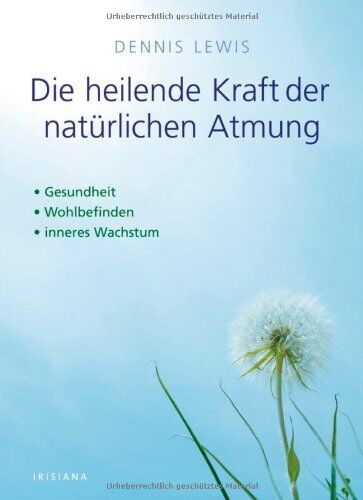 Dennis Lewis - Die heilende Kraft der natürlichen Atmung: Gesundheit Wohlbefinden inneres Wachstum - Preis vom 09.10.2026 07:28:09 h