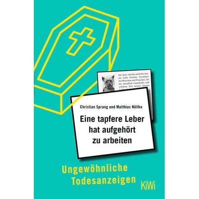 Eine tapfere Leber hat aufgehört zu arbeiten, Taschenbuch von Christian Sprang,Matthias Nöllke, Kiepenheuer & Witsch, 978-3-462-00260-7