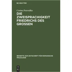 Die Zweisprachigkeit Friedrichs des Grossen, Fachbücher von Corina Petersilka