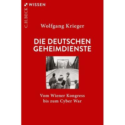 Die deutschen Geheimdienste, Taschenbuch von Wolfgang Krieger, C.H. Beck, 978-3-406-76432-5