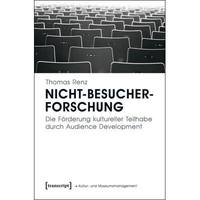 Nicht-Besucherforschung, Taschenbuch von Thomas Renz, Transcript, 978-3-8376-3356-6