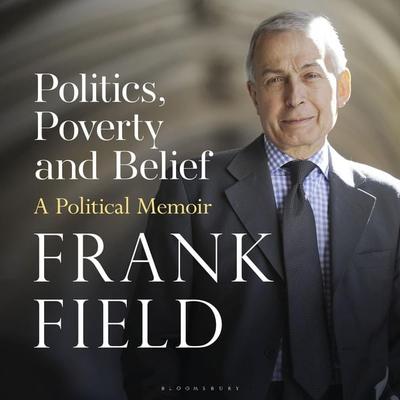 Politics, Poverty and Belief - Frank Field, Audio, 9781399408387