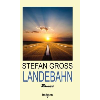 LANDEBAHN, Gebundene Ausgabe von Stefan Gross, Tredition, 978-3-347-07494-1