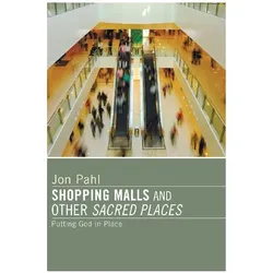 Shopping Malls and Other Sacred Spaces, Sachbücher von Jon Pahl