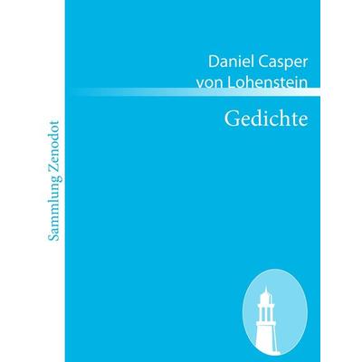Gedichte, Taschenbuch von Daniel Casper Lohenstein, Contumax, 978-3-8430-5821-6