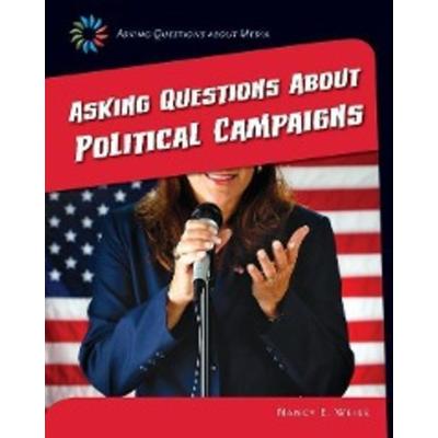 Asking Questions about Political Campaigns, Gebundene Ausgabe von Nancy E. Weiss, Cherry Lake Publishing, 978-1-63362-490-0
