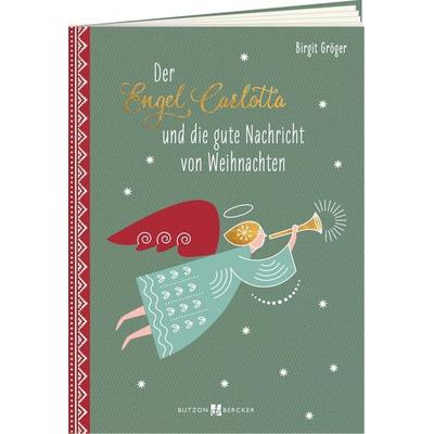 Der Engel Carlotta und die gute Nachricht von Weihnachten, Geheftet von Birgit Gröger, Butzon & Bercker, 978-3-7666-3960-8