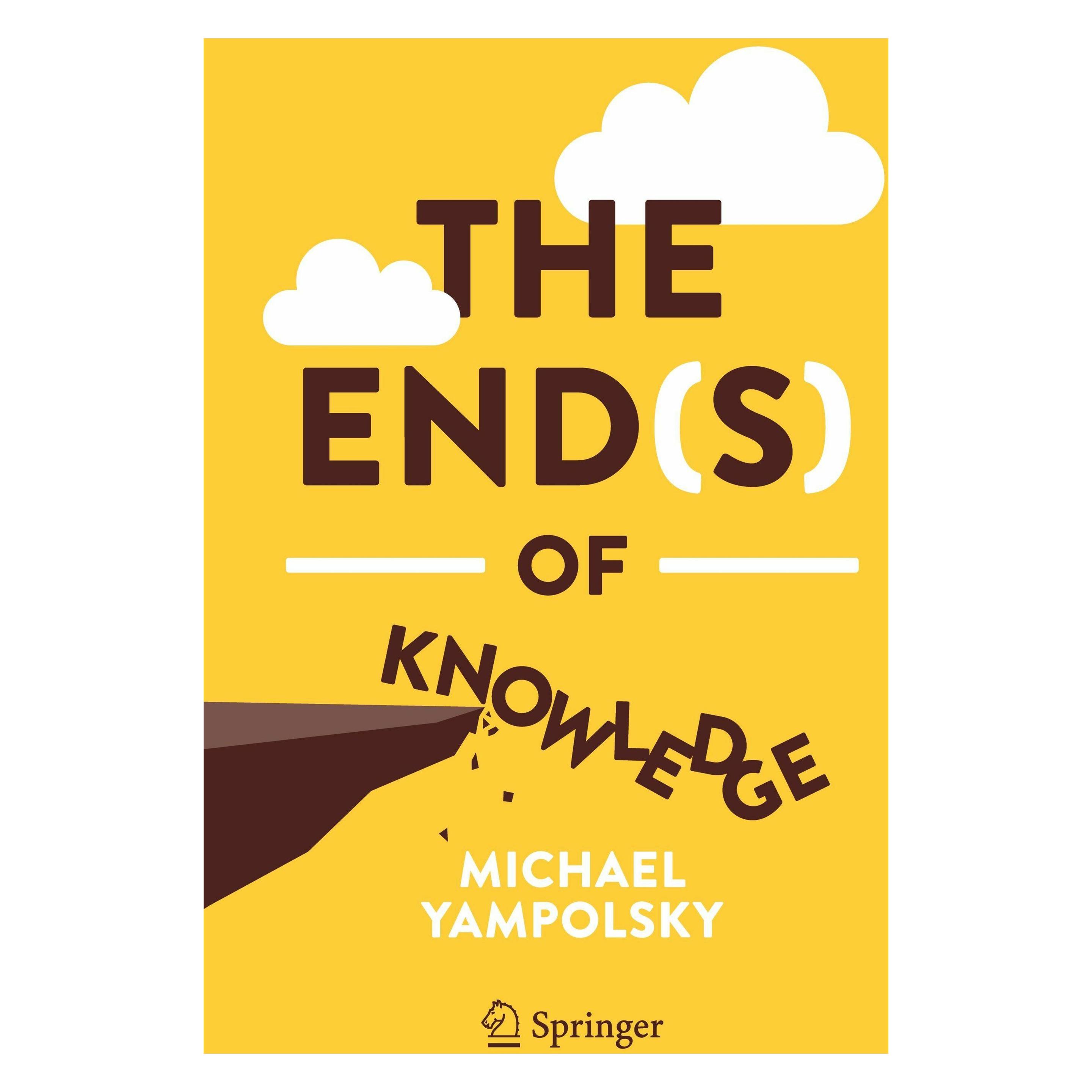 Springer The End(s) of Knowledge (Englisch, Softcover, Michael Yampolsky) (60486508)