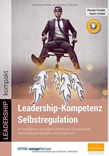 Renate Freisler - Leadership-Kompetenz Selbstregulation. Im komplexen und agilen Umfeld als Führungskraft selbstwirksam handeln und Vorbild sein - Preis vom 02.10.2026 23:42:20 h