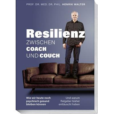 Resilienz – Zwischen Coach und Couch, Taschenbuch von Henrik Walter, Becker Joest Volk Verlag, 978-3-95453-319-0