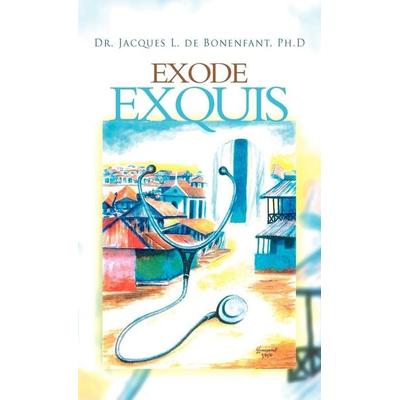 Exode Exquis, Gebundene Ausgabe von Jacques L. De Bonenfant, Trafford Publishing, 978-1-4669-1482-7