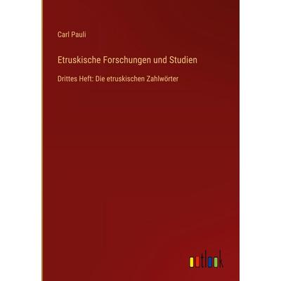 Etruskische Forschungen und Studien, Gebundene Ausgabe von Carl Pauli, Outlook, 978-3-368-54925-1