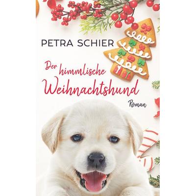 Der himmlische Weihnachtshund, Taschenbuch von Petra Schier, Schier, Petra, 978-3-96711-956-5