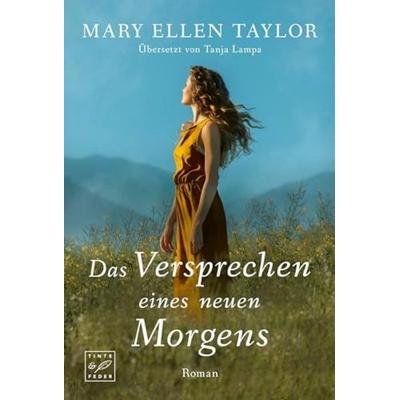Das Versprechen eines neuen Morgens, Taschenbuch von Mary Ellen Taylor, Tinte & Feder