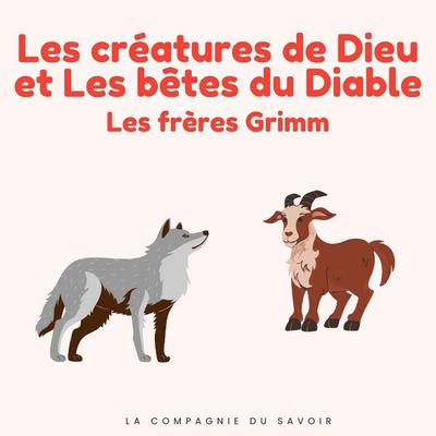 Les créatures de Dieu et Les bêtes du Diable - Frères Grimm, Audio, 9782821182844
