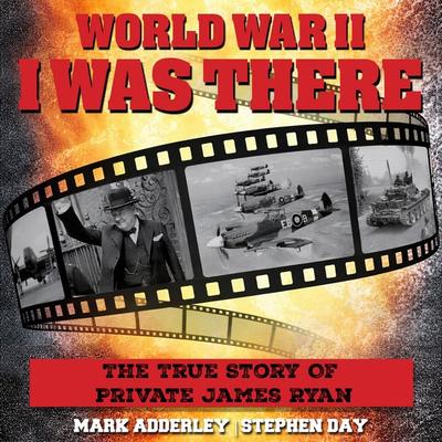 I Was There: The True Story Of Private James Ryan - James Ryan, Audio, 9781789326536