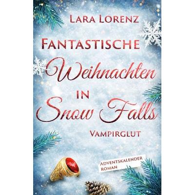 Fantastische Weihnachten in Snow Falls, Taschenbuch von Lara Lorenz, Epubli, 978-3-565-76700-7