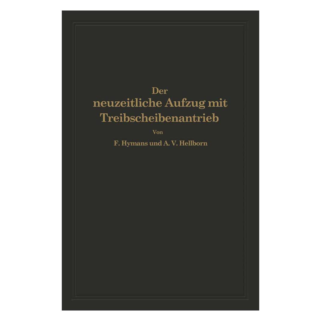 Springer Der neuzeitliche Aufzug mit Treibscheibenantrieb (Deutsch, Softcover, A. V. Hellborn, F. Hymans) (35147220)