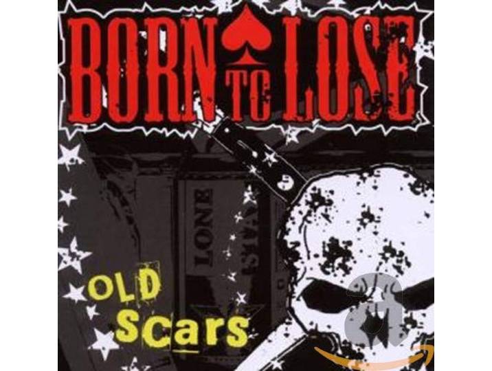 Born To Lose - Old Scars