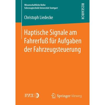 Haptische Signale am Fahrerfuß für Aufgaben der Fahrzeugsteuerung, Taschenbuch von Christoph Liedecke, Springer Fachmedien Wiesbaden GmbH,