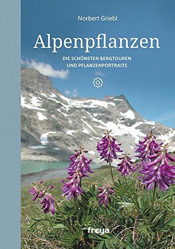 Norbert Griebl - Alpenpflanzen: Die schönsten Bergtouren und Pflanzenportraits - Preis vom 30.09.2026 22:30:23 h