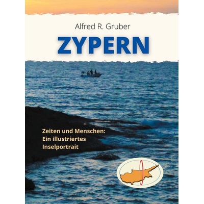 Zypern, Gebundene Ausgabe von Alfred R. Gruber, BoD – Books on Demand, 978-3-7543-1845-4