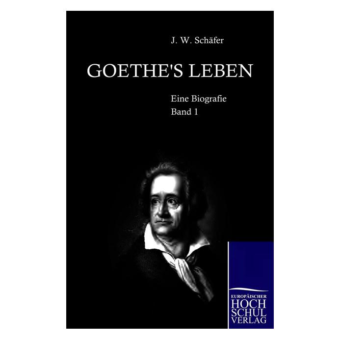 EHV Goethes Leben (Deutsch, Softcover, J Schäfer, J. W. Schaefer, Johan Wilhelm Schaefer) (55263219)