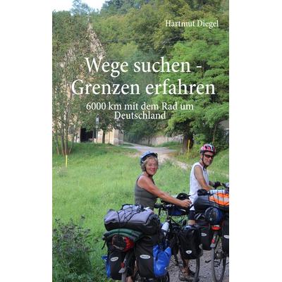 Wege suchen - Grenzen erfahren, Taschenbuch von Hartmut Diegel, BoD – Books on Demand, 978-3-8482-7417-8