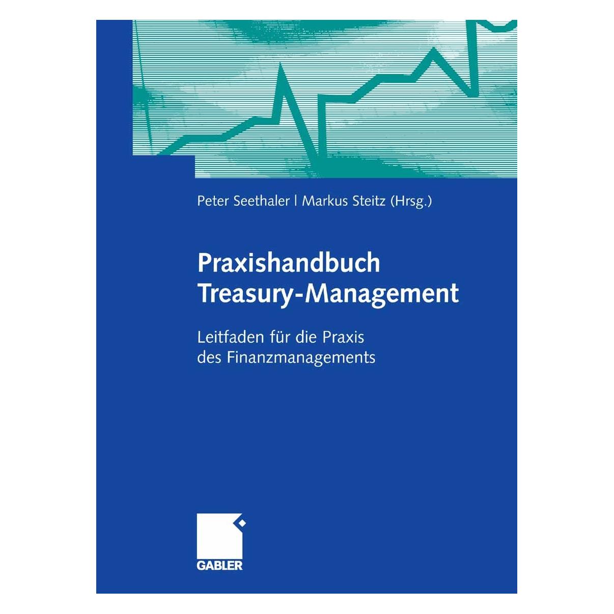 Gabler Praxishandbuch Treasury-Management (Deutsch, Hardcover, Markus Steitz, Peter Seethaler) (9783834902238)