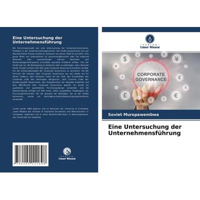 Eine Untersuchung der Unternehmensführung, Taschenbuch von Soviet Muropawembwa, Verlag Unser Wissen, 978-620-4-11169-8