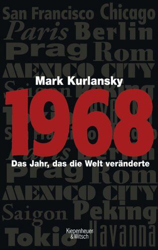 Mark Kurlansky - 1968: Biografie eines Jahres: Das Jahr, das die Welt veränderte - Preis vom 06.10.2026 07:26:00 h