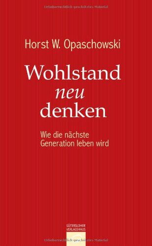 Opaschowski, Horst W - Wohlstand neu denken: Wie die nächste Generation leben wird - Preis vom 04.10.2026 03:51:26 h