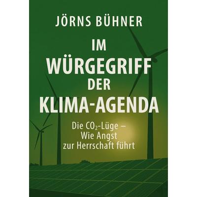 Im Würgegriff der Klima-Agenda, Taschenbuch von Jörns Bühner, BoD – Books on Demand, 978-3-7693-5179-8