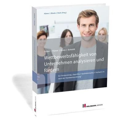 Wettbewerbsfähigkeit von Unternehmen analysieren und fördern, Taschenbuch von Bernd-Michael Hümer,Jörg Knies,Tobias Scheel,Evelin Schmidt, Holzmann
