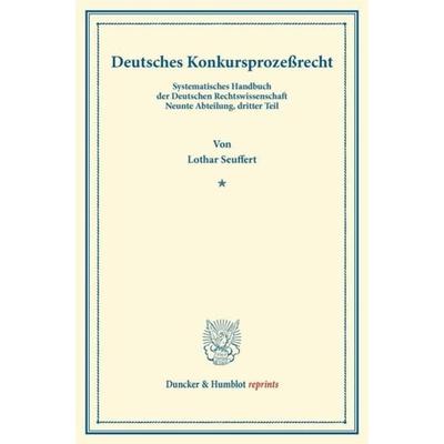Deutsches Konkursprozeßrecht., Taschenbuch von Lothar Seuffert, Duncker & Humblot, 978-3-428-16149-2
