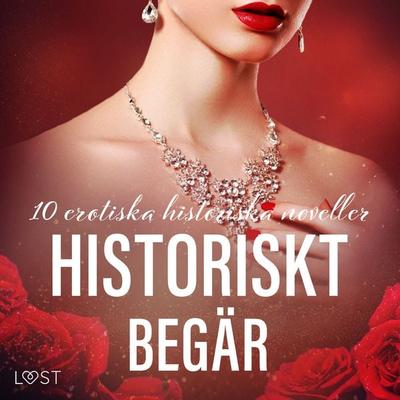 Historiskt begär: 10 erotiska historiska noveller - LUST authors, Audio, 9788728399583
