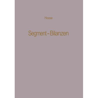 Segment-Bilanzen, Taschenbuch von Klaus Dittmar Haase, Betriebswirtschaftlicher Verlag Gabler, 978-3-409-16022-3