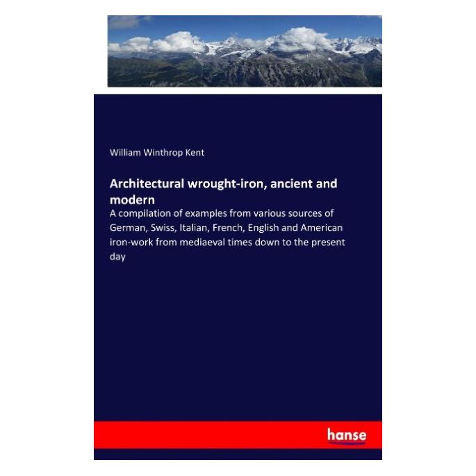 Hansebooks Architectural wrought-iron, ancient and modern (Englisch, Softcover, William Winthrop Kent) (57149271)